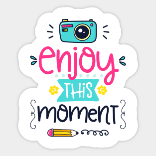 enjoy this moment Sticker